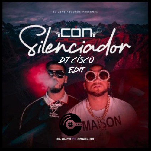El Alfa, Anuel AA - Con Silenciador (DJ Cisco Intro Outro) Bpm 116