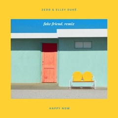 zedd - happy now (fake friend. remix) feat. elley duhé [Buy = Free Download]