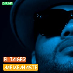 Taiger - Me Kemaste (DJ Unic) Luis Cuba dj