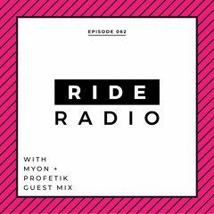 Ride Radio 062 With Myon + Profetik Guest Mix