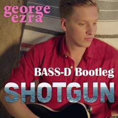 Bass-D - Shotgun [Special Soundcloud Edit]