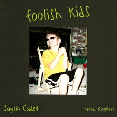 Foolish Kids (prod. KingBee)