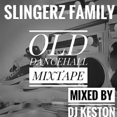 SLINGERZ FAMILY OLD DANCEHALL MIXTAPE MIXED BY DJ KESTON