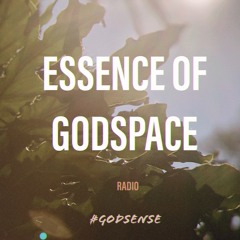 Essence Of GODSPACE Radio: Love is an inspiration #GODSENSE x EP1