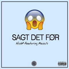 NickP - Sagt Det Før (feat Mass!v)