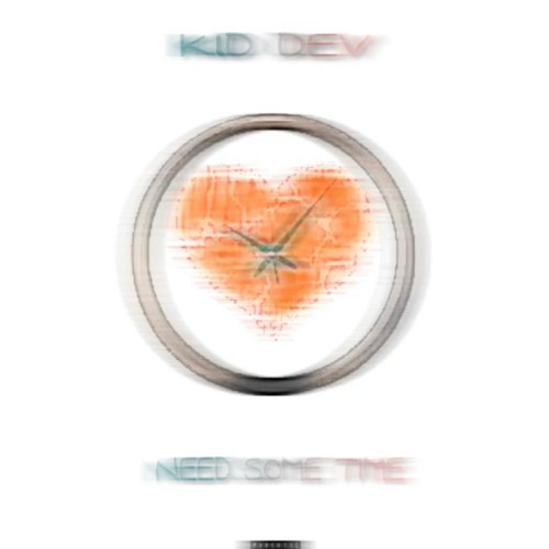 Kid Devv~Need Some Time