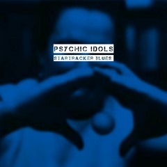 Psychic Idols - Startracker Blues (TELAH Mix)