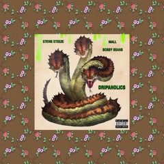 Dripaholics ft. Mall & Bobby Beans