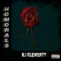 KJ CLEMENTE X NO MORALS (PROD.REEDTHEINFINITE) *EXCLUSIVE*