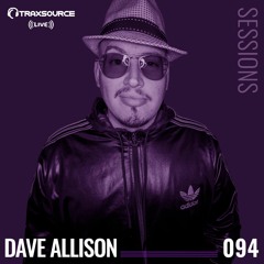 TRAXSOURCE LIVE! Sessions #094 - Dave Allison