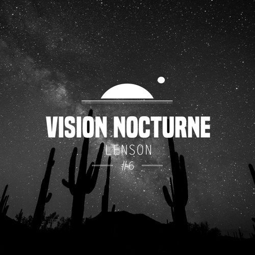 Vision Nocturne #6 | Lenson (Paling Trax / Self Reflektion - Nl)