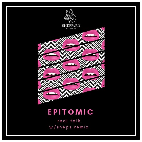Epitomic - Real Talk (Sheps Rmx)