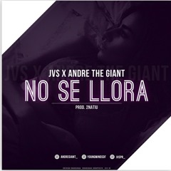 NO SE LLORA (feat. Andre The Giant) Prod. by 2natiu + Andre The Giant?