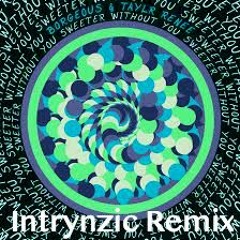 Borgeous, Taylr Renee // Sweeter Without You // Intrynzic Remix