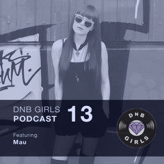 DnB Girls Podcast #013 - MAU