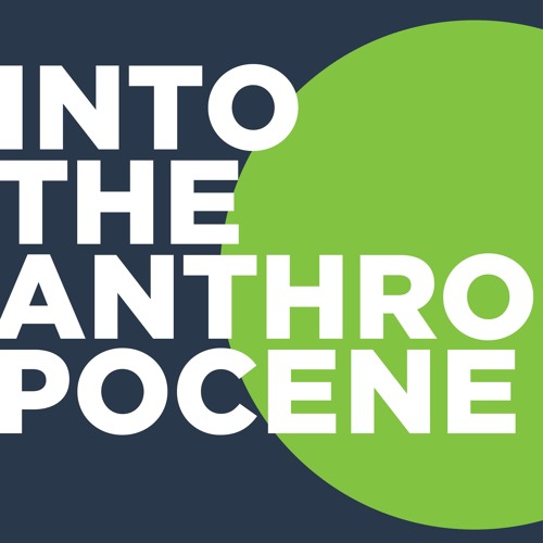 Episode 03 - Whose earth is it anyway? Decolonizing the Anthropocene