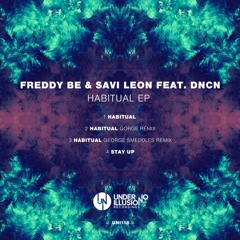 Freddy Be & Savi Leon - Habitual EP (Inc. Gorge & George Smeddles Remixes) [Under No Illusion]