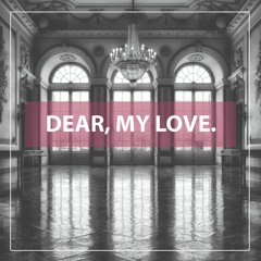 Dear, My Love