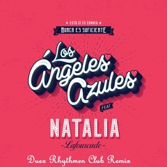 Los Ángeles Azules Ft Natalia Lafourcade - Nunca Es Suficiente (Duex Rhythmen Club Remix)