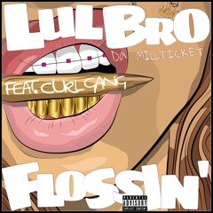 lulbro (feat. curl gang) - flossin' (prod. jwar)