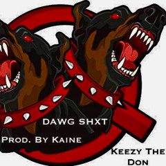 Keezy The Don - Dawg Shxt