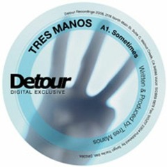 Tres Manos "Sometimes" - Detour Records