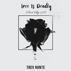 Trev Hunte - Love Is Deadly (prod 100MILLION)