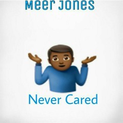 Meer Jones - Never Cared Remix [2018] [Affairs]