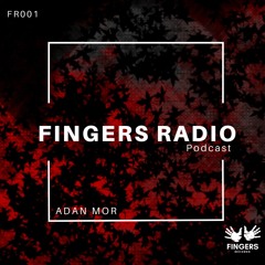 FRP001 - Fingers Radio Podcast Adan Mor