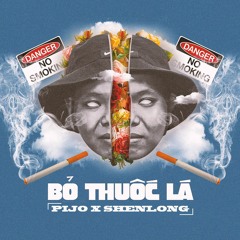 Bỏ Thuốc Lá - Pjpo X Shenlong