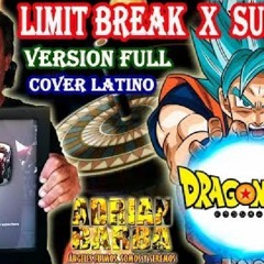 Limit Break X Survivor ~Versión Full~ (Dragon Ball Super OP 2) cover latino