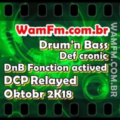 Drum'n Bass Fonction Actived 4  Def Cronic @ Wamfm.com.br 03 09 2018