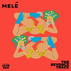 Melé 'The Beyonce Track' [Club Bad]