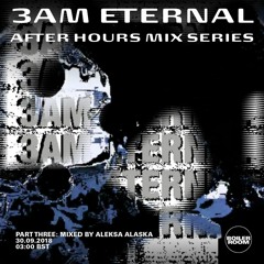 3AM Eternal Part Three: Aleksa Alaska