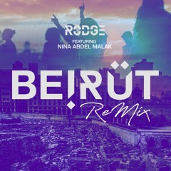 Beirut Remix - Rodge Ft Nina Abdel Malak