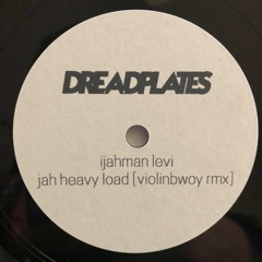 DREADPLATES #1 Ijahman Levi - Jah Heavy Load [Violinbwoy rmx]
