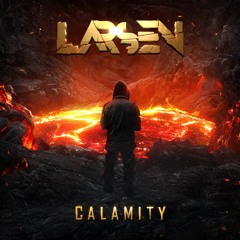 LARSEN - Calamity [Free Download] **RUN THE TRAP PREMIERE**