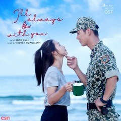 Bên Em Là Anh (I'll Always Be With You) (Hậu Duệ Mặt Trời OST) - Song Luân