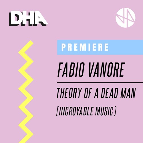 Premiere: Fabio Vanore - Theory Of A Dead Man (Original Mix) [Incroyable Music]