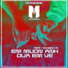 Em Muốn Anh Đưa Em Về (TAD Sound Remix) - Hồ Ngọc Hà