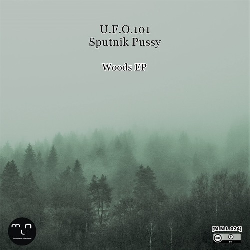 [M.N.L.024] U.F.O.101 & Sputnik Pussy - Woods EP (Preview)