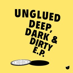 Unglued - Deep, Dark & Dirty (feat. Nelson Navarro)