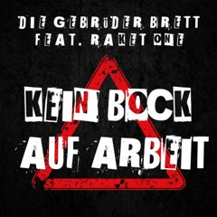 Die Gebrüder Brett - Kein Bock auf Arbeit feat. Raket One