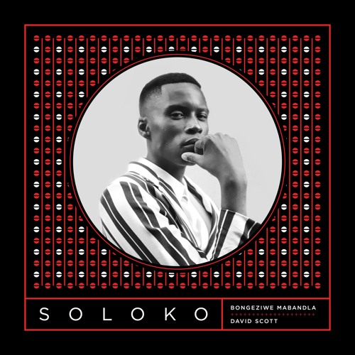 David Scott & Bongeziwe Mabandla - Soloko (Club Edit)