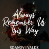 Lady Gaga Always Remember Us This Way Roanov Valdz Cover Mp3