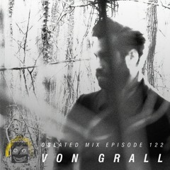 Oslated Mix Episode 122 - Von Grall
