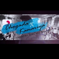 Chogada X Kamariya (2k18 Navaratri Special Mashup) - DJ Div3sh