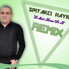 Spitakci Hayko FT. Eric Shane - Es Inch Anman Or A REMIX (By DJ 4SoCi4L)