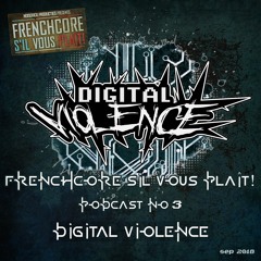 Frenchcore S'il Vous Plait Podcast 3: Digital Violence