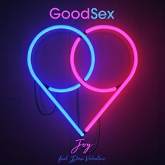 GoodSex - Joy (feat. Desi Valentine)